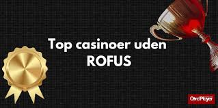 Casino Sider Uden ROFUS Oplev Spiloplevelsen Uden Begrænsninger Casino Sider Uden ROFUS Oplev Spiloplevelsen Uden Begrænsninger