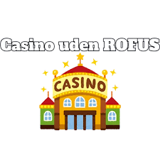 Casino Uden ROFUS 10 Alternativer til Det Officielle Register Casino Uden ROFUS 10 Alternativer til Det Officielle Register